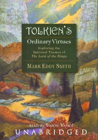 Tolkien's Ordinary Virtues: Exploring the Spiritual Themes of the Lord of the Rings, Library Edition