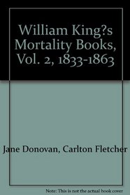 William Kings Mortality Books, Vol. 2, 1833-1863