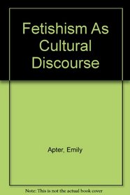 Fetishism As Cultural Discourse