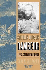 Stephen Dodson Ramseur: Lee's Gallant General