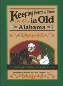 Keeping Hearth & Home in Old Alabama: A Practical Primer for Daily Living