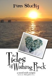 The Tides of Wishing Rock: a novel with recipes (The Wishing Rock Series) (Volume 3)