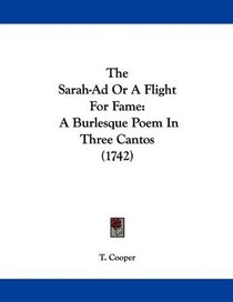 The Sarah-Ad Or A Flight For Fame: A Burlesque Poem In Three Cantos (1742)