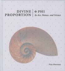 Divine Proportion: Phi In Art, Nature, and Science