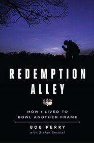 Redemption Alley: How I Lived to Bowl Another Frame