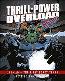 Thrill-Power Overload: Forty Years of 2000 AD: Revised, updated and expanded!