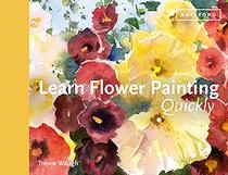 Learn Flower Painting Quickly (Learn Quickly)
