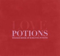 Love Potions: Titania's Book of Romantic Potions