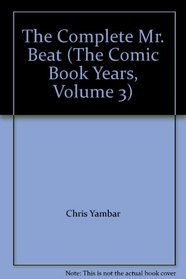 The Complete Mr. Beat (The Comic Book Years, Volume 3)