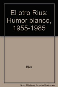 El otro Rius: Humor blanco, 1955-1985 (Spanish Edition)