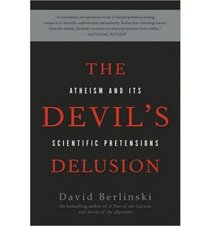 The Devil's Delusion: Atheism and Its Scientific Pretensions