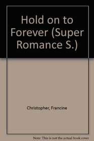 Hold on to Forever (Super Romance S)
