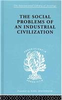 The Social Problems of an Industrial Civilisation (International Library of Sociology)
