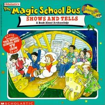 The Magic School Bus Shows and Tells: A Book About Archaeology (Magic School Bus (Library))