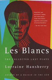Les Blancs: The Collected Last Plays : The Drinking Gourd/What Use Are Flowers? (Vintage)