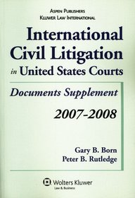 International Civil Litigation in United States Courts: Documents Supplement 2007-2008