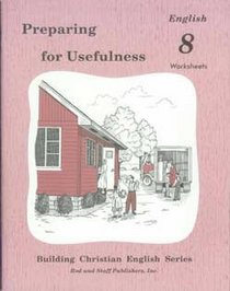 Preparing for Usefulness English 8 Worksheets Rod & Staff (1997) (Preparing for Usefulness)