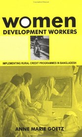 Women Development Workers: Implementing Rural Credit Programmes in Bangladesh
