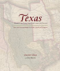 Texas: Mapping the Lone Star State through History: Rare and Unusual Maps from the Library of Congress (Mapping States Through History)
