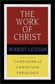 The Work of Christ (Contours of Christian Theology)
