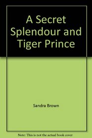 A Secret Splendour and Tiger Prince