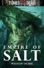 Tomes of the Dead: Empire of Salt (Tome of the Dead)