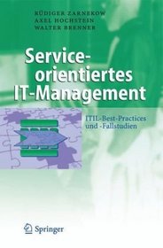 Serviceorientiertes IT-Management: ITIL-Best-Practices und -Fallstudien (Business Engineering) (German Edition)