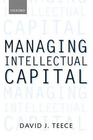 Managing Intellectual Capital: Organizational, Strategic, and Policy Dimensions (Clarendon Lectures in Management Studies)
