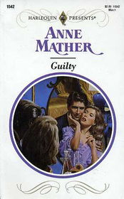 Guilty (Harlequin Presents, No 1542)