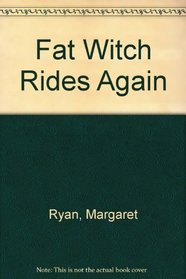 Fat Witch Rides Again