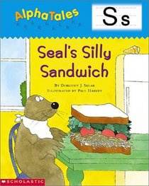 Alpha Tales Letter S: Seal's Silly Sandwich