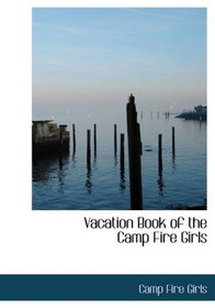 Vacation Book of the Camp Fire Girls (Large Print Edition)