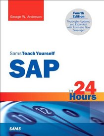 Sams Teach Yourself SAP in 24 Hours (4th Edition) (Sams Teach Yourself -- Hours)
