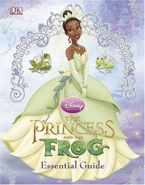 The Princess and the Frog: The Essential Guide (Dk Essential Guides)