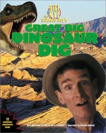 Bill Nye the Science Guy's Great Big Dinosaur Dig (Bill Nye the Science Guy)
