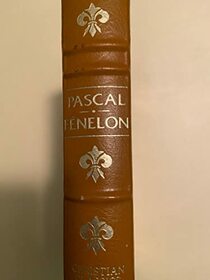 Pascal. Fenelon: Devotion in the age of Enlightenment (Christian classics)