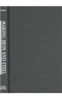 MAKING IRON STEEL: INDEPENDENT MILLS IN PITTSBURGH, 1820-19 (HISTORICAL PERSP BUS ENTERPRIS)