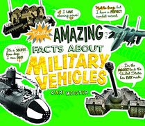 Totally Amazing Facts About Military Vehicles (Mind Benders)