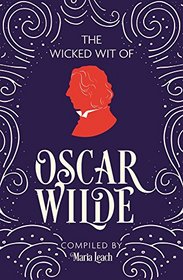 The Wicked Wit of Oscar Wilde (The Wicked Wit of series)