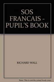 SOS Francais: Pupil's Book (English and French Edition)