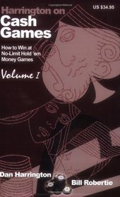 Harrington on Cash Games: Volume I; How to Play No-Limit Hold 'em Cash Games