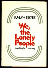 We, the Lonely People;: Searching for Community