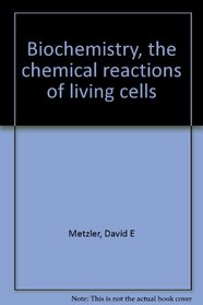 Biochemistry, the chemical reactions of living cells