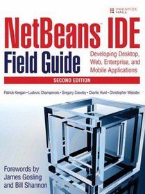 NetBeans(TM) IDE Field Guide: Developing Desktop, Web, Enterprise, and Mobile Applications (2nd Edition)