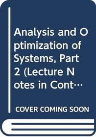 Analysis and Optimization of Systems, Part 2 (Lecture Notes in Control and Information Sciences)