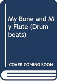 My Bones and My Flute (Longman Caribbean Writers)