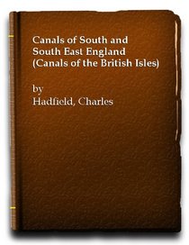 The canals of South and South East England, (The Canals of the British Isles)