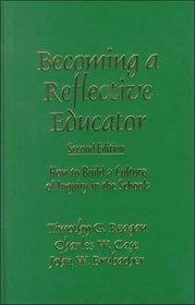 Becoming a Reflective Educator : How to Build a Culture of Inquiry in the Schools