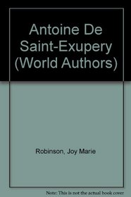 Antoine De Saint-Exupery (Twayne's World Authors Series)