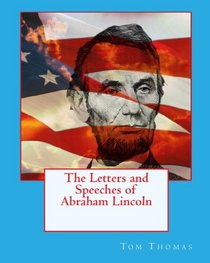 The Letters and Speeches of Abraham Lincoln (Volume 1)